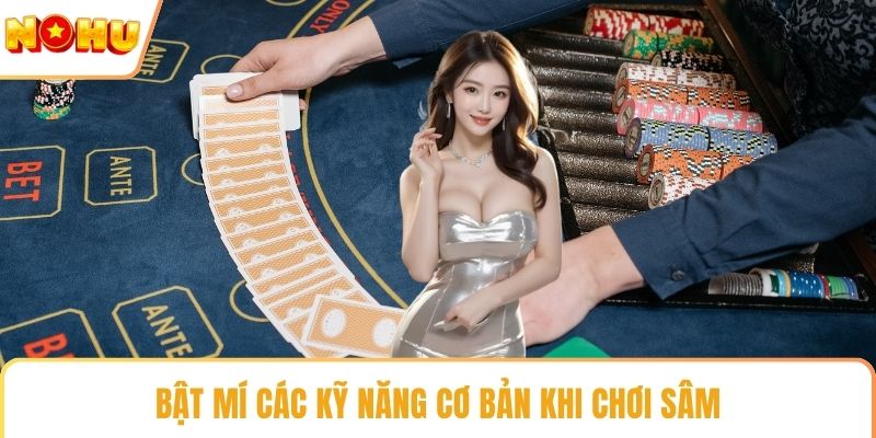 Bật mí các kỹ năng cơ bản khi chơi sâm