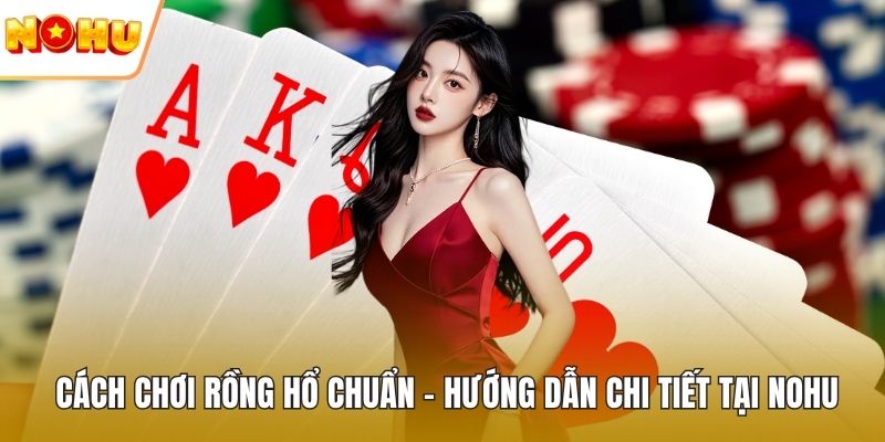 Cách chơi rồng hổ