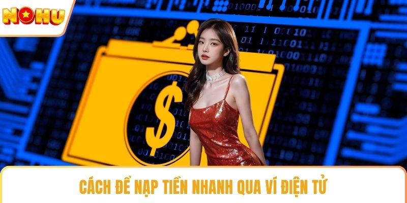 Cách để nạp tiền nhanh qua ví điện tử