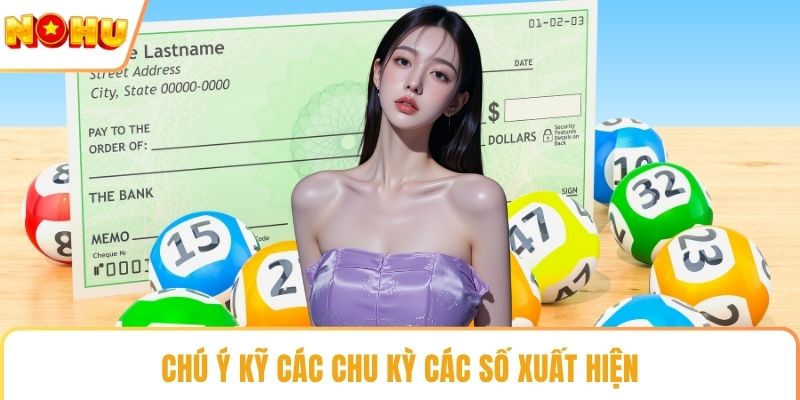Chú ý kỹ các chu kỳ các số xuất hiện