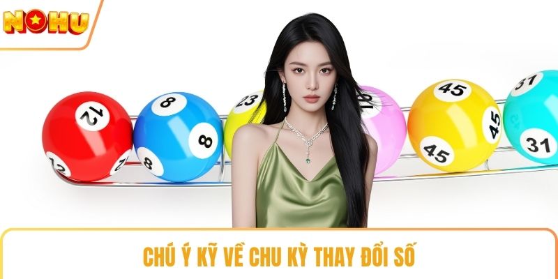 Chú ý kỹ về chu kỳ thay đổi số