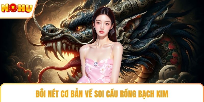 Đôi nét cơ bản về soi cầu rồng bạch kim