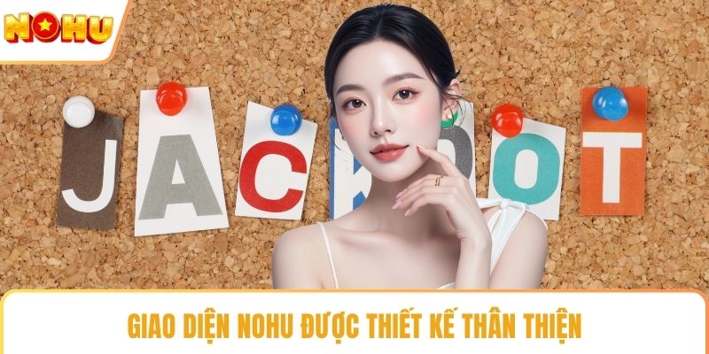 Giao diện NOHU được thiết kế thân thiện