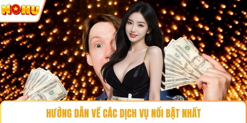 Hướng dẫn về các dịch vụ nổi bật nhất