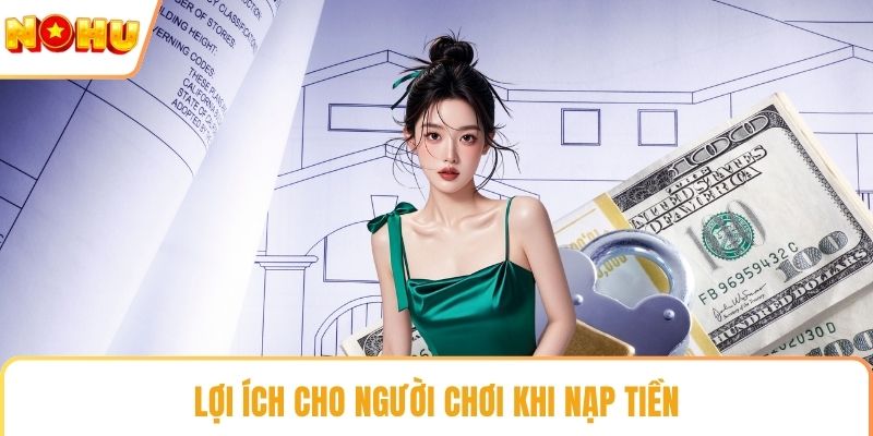 Lợi ích cho người chơi khi nạp tiền