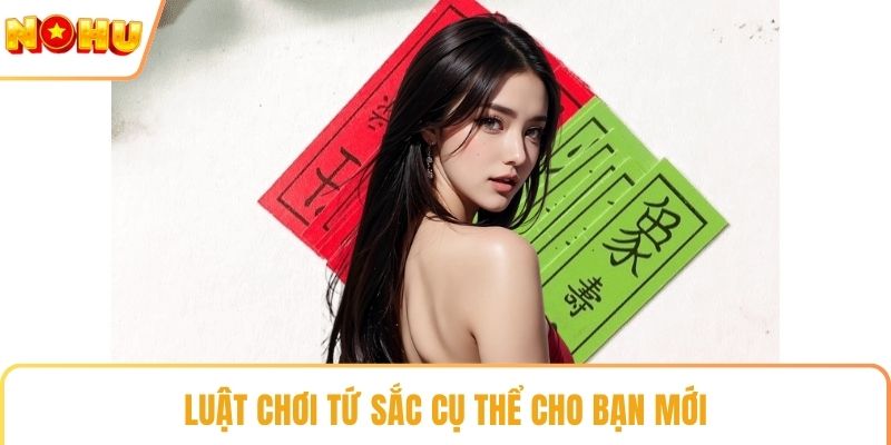 Luật chơi tứ sắc cụ thể cho bạn mới