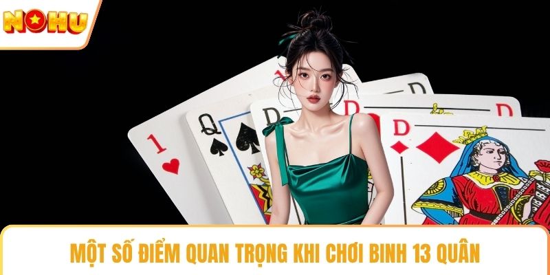 Một số điểm quan trọng khi chơi binh 13 quân