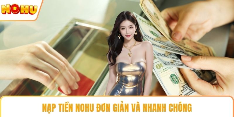 Nạp tiền NOHU đơn giản và nhanh chóng