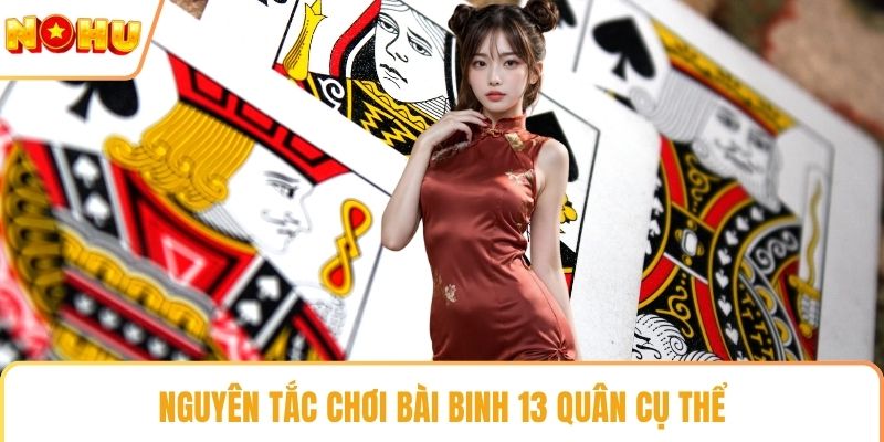 Nguyên tắc chơi bài binh 13 quân cụ thể