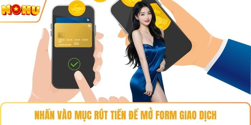 Nhấn vào mục rút tiền để mở form giao dịch