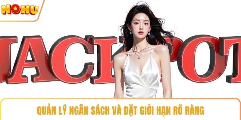 Quản lý ngân sách và đặt giới hạn rõ ràng