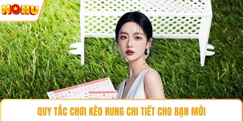 Quy tắc chơi kèo rung chi tiết cho bạn mới