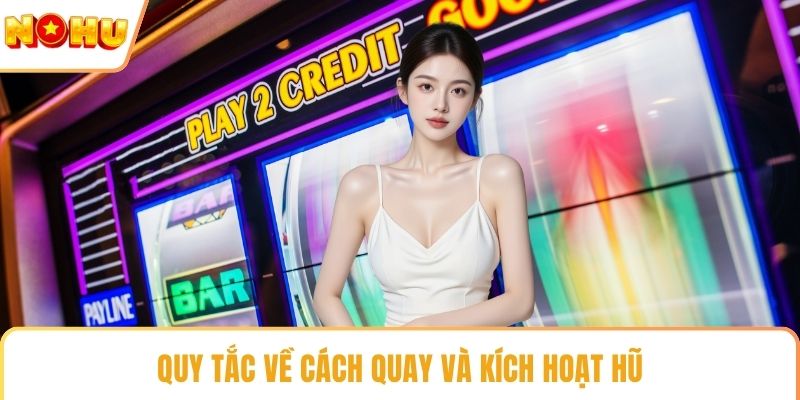 Quy tắc về cách quay và kích hoạt hũ