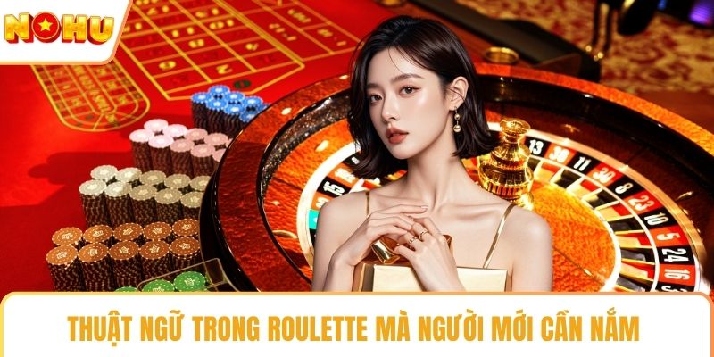 Thuật ngữ trong roulette mà người mới cần nắm 