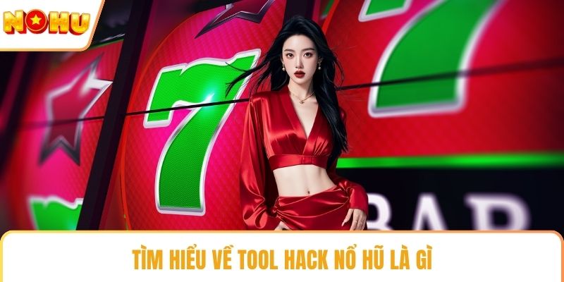 Tìm hiểu về tool hack nổ hũ là gì