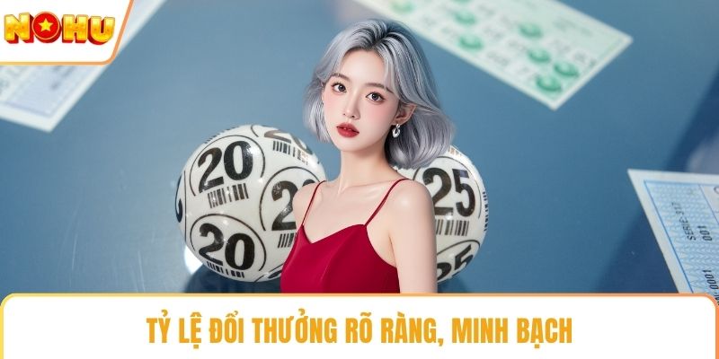 Tỷ lệ đổi thưởng rõ ràng, minh bạch