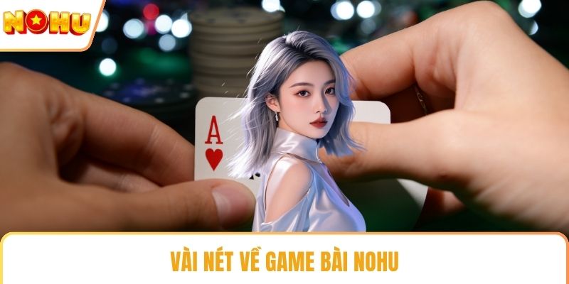 Vài nét về game bài NOHU